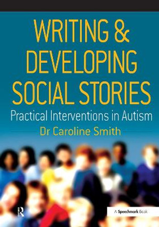 Writing and Developing Social Stories by Caroline Smith