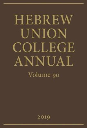 Hebrew Union College Annual Volume 90 (2019) by Hebrew Union College Press
