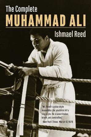 The Complete Muhammad Ali by Ishmael Reed