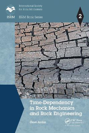 Time-Dependency in Rock Mechanics and Rock Engineering by Omer Aydan