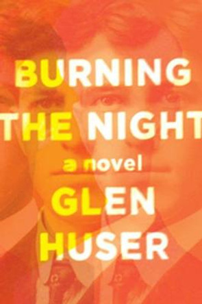 Burning the Night by Glen Huser