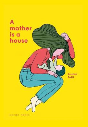 A Mother Is a House by Aurore Petit