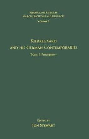 Volume 6, Tome I: Kierkegaard and His German Contemporaries - Philosophy by Dr. Jon Stewart