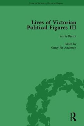 Lives of Victorian Political Figures, Part III, Volume 3: Queen Victoria, Florence Nightingale, Annie Besant and Millicent Garrett Fawcett by their Contemporaries by Susie L. Steinbach