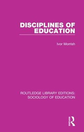 Disciplines of Education by Ivor Morrish