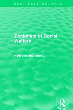 Dictionary of Social Welfare by Professor Noel W. Timms