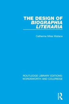 The Design of Biographia Literaria by Catherine Miles Wallace