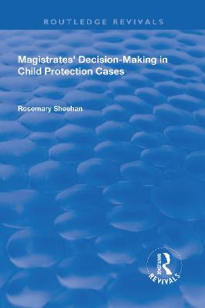 Magistrates' Decision-Making in Child Protection Cases by Rosemary Sheehan