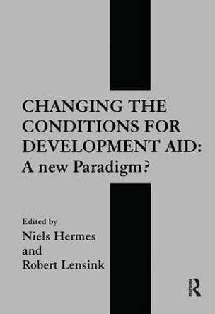 Changing the Conditions for Development Aid: A New Paradigm? by Neils Hermes