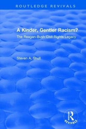 Revival: A Kinder, Gentler Racism? (1993): The Reagan-Bush Civil Rights Legacy by Steven A. Shull