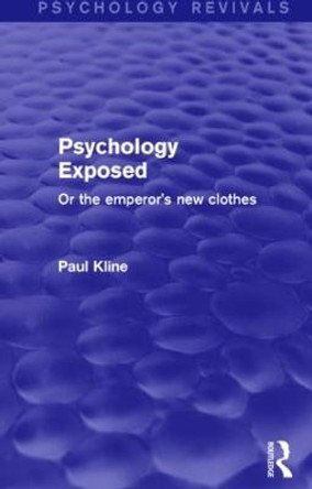 Psychology Exposed (Psychology Revivals): Or the Emperor's New Clothes by Paul Kline