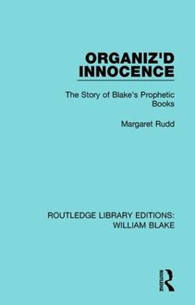 Organiz'd Innocence: The Story of Blake's Prophetic Books by Rudd E. Margaret