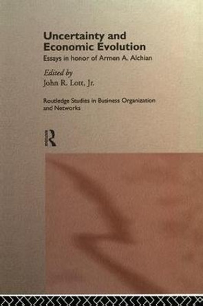 Uncertainty and Economic Evolution: Essays in Honour of Armen Alchian by John L. Lott Jr.