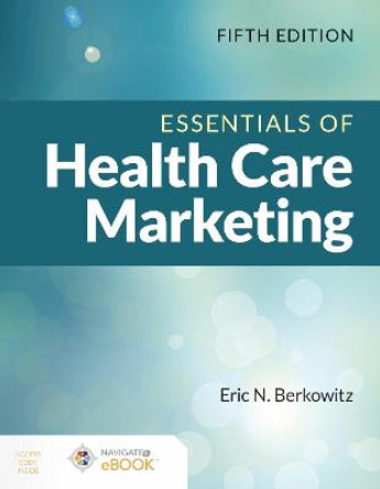 Essentials of Health Care Marketing, Fifth Edition by Eric N. Berkowitz