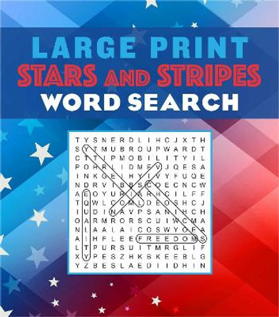 Large Print Stars and Stripes Word Search by Editors of Thunder Bay Press
