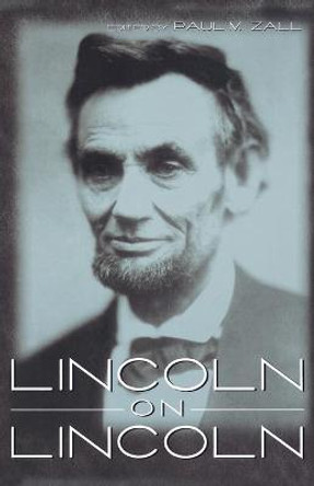 Lincoln on Lincoln by Paul M. Zall