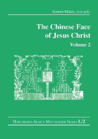 The Chinese Face of Jesus Christ: Volume 2 by Roman Malek