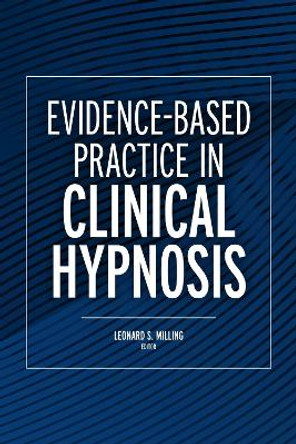 Evidence-Based Practice in Clinical Hypnosis by Leonard Milling