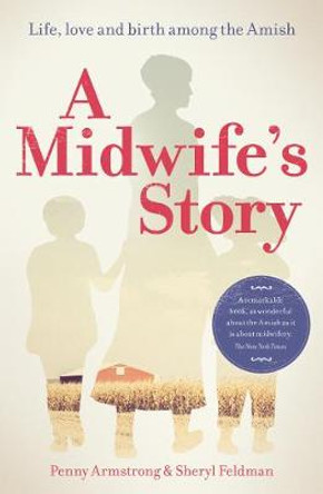 A Midwife's Story: Life, love and birth among the Amish by Penny Armstrong