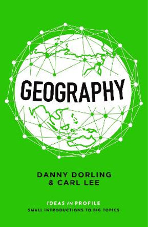 Geography: Ideas in Profile by Danny Dorling