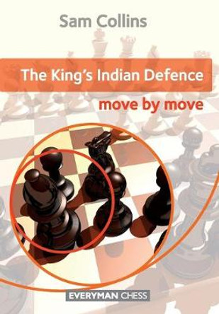 The King's Indian Defence: Move by Move by Sam Collins