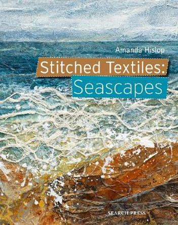 Stitched Textiles: Seascapes by A. Hislop