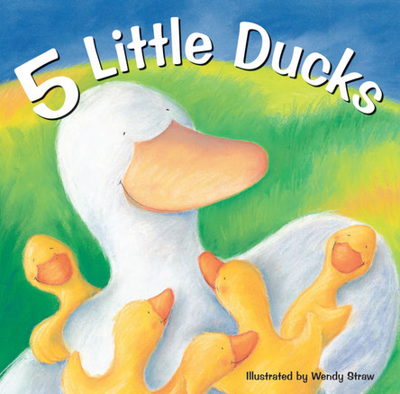 5 Little Ducks: 20 Favourite Nursery Rhymes by Wendy Straw