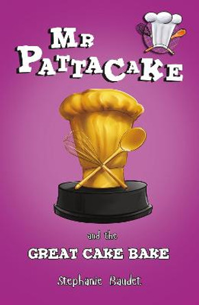 Mr Pattacake and the Great Cake Bake by Stephanie Baudet