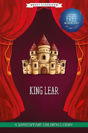 King Lear: A Shakespeare Children's Story (Easy Classics) by William Shakespeare