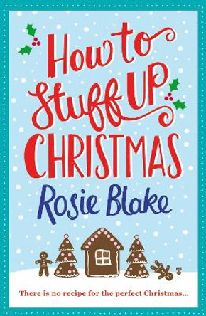 How to Stuff Up Christmas by Rosie Blake