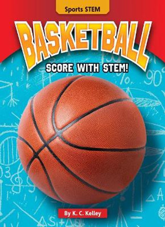 Basketball: Score with Stem! by K C Kelley