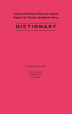 Tohono O'Odham/Pima to English, English to Tohono O'Odham/Pima Dictionary by Dean Saxton