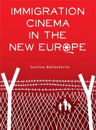 Immigration Cinema in the New Europe by Isolina Ballesteros