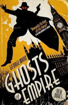 Ghosts of Empire: A Ghost Novel by George Mann