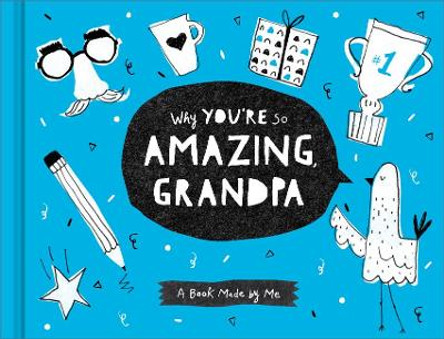 Why You're So Amazing, Grandpa: A Book Made by Me by Danielle Leduc McQueen