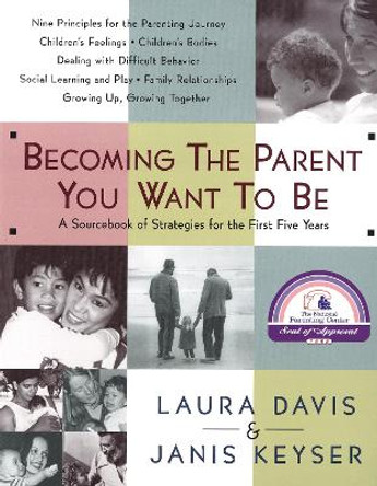 Becoming The Parent You Want To Be by Laura Davis