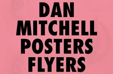 Dan Mitchell: Posters and Flyers by Dan Mitchell