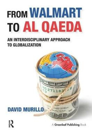 From Walmart to Al Qaeda: An Interdisciplinary Approach to Globalization by David Murillo