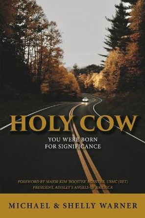 Holy Cow: You Were Born for Significance by Michael And Shelly Warner
