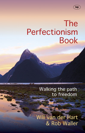 The Perfectionism Book: Walking the Path to Freedom by Will van der Hart