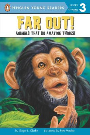 Far Out!: Animals That Do Amazing Things by Ginjer L. Clarke