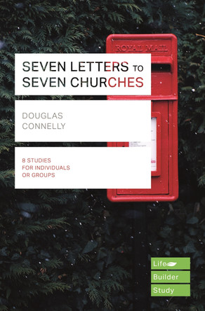 Seven Letters to Seven Churches by Douglas Connelly