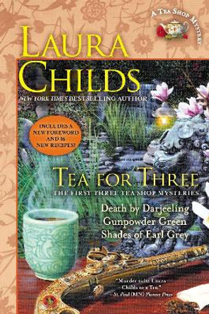 Tea for Three: The First Three Tea Shop Mysteries by Laura Childs