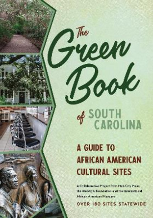 The Green Book of South Carolina: A Travel Guide to African American Cultural Sites by Joshua Parks