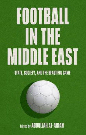 Football in the Middle East by Abdullah Al-Arian