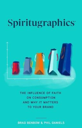 Spiritugraphics: The Influence of Faith on Consumption and Why It Matters to Your Brand by Brad Benbow