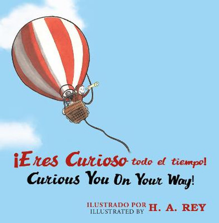 !eres Curioso Todo El Tiempo! Curious George Curious You: On Your Way! by H A Rey