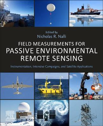 Field Measurements for Passive Environmental Remote Sensing: Instrumentation, Intensive Campaigns, and Satellite Applications by Nicholas R. Nalli