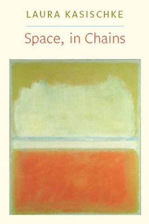 Space, in Chains by Author Laura Kasischke