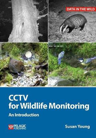 CCTV for Wildlife Monitoring: An Introduction by Susan Young